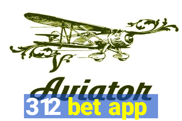 312 bet app